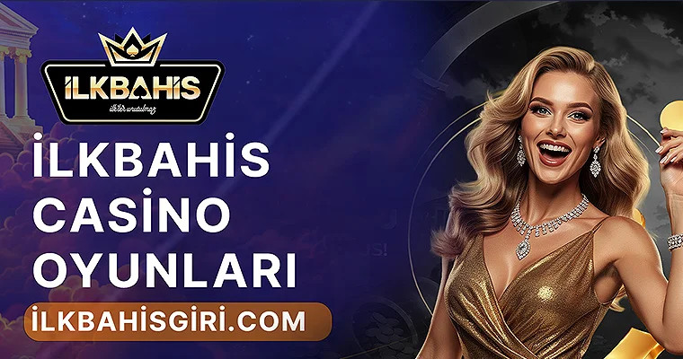 İlkbahis Casino Oyunları