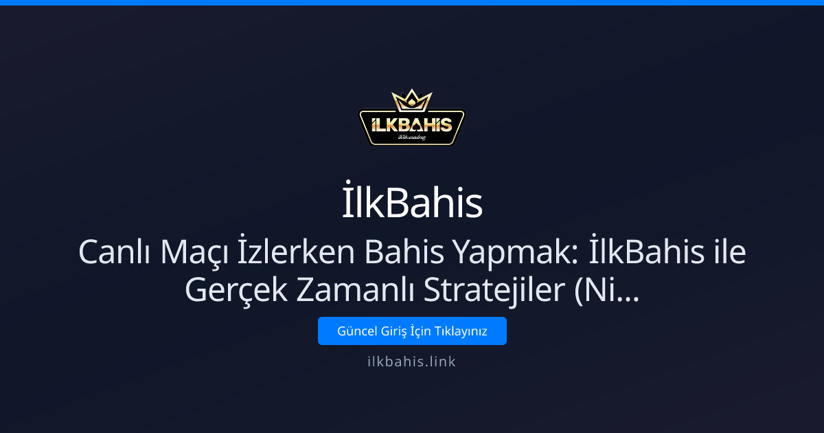 Canlı Maşı İzlerken Bahis Yapmak: Nisan 2026 güncel stratejiler Canlı Maşı İzlerken Bahis Yapmak: Nisan 2026 güncel stratejiler - İlkBahis rehber görseli