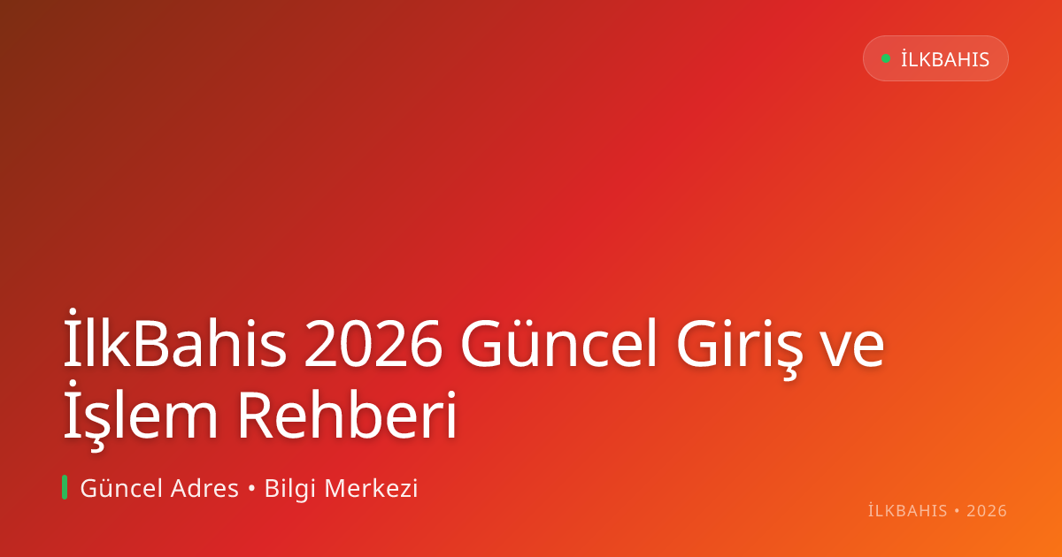 İlkBahis Giriş ve İşlem Rehberi İlkBahis Giriş ve İşlem Rehberi