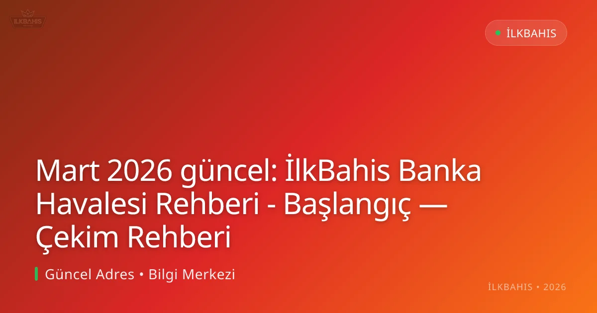 İlkBahis Banka Havalesi Rehberi - Başlangıç — Çekim Rehberi İlkBahis Banka Havalesi Rehberi - Başlangıç — Çekim Rehberi