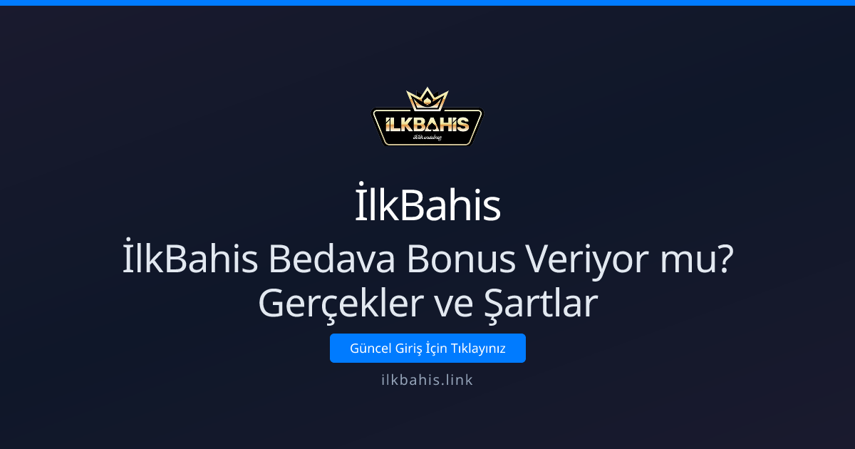 İlkBahis'te Bedava Bonus Var mı? Şartlar ve Gerçekler İlkBahis'te Bedava Bonus Var mı? Şartlar ve Gerçekler - İlkBahis rehber görseli