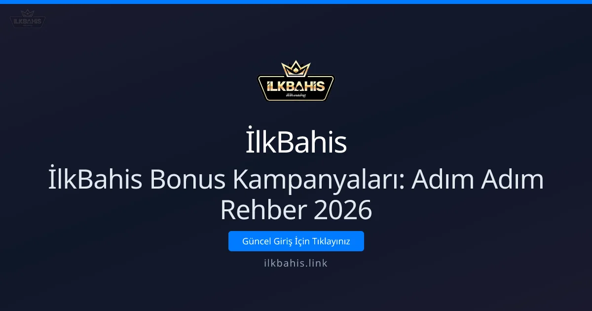 İlkBahis Bonus Kampanyaları: Adım Adım Rehber 2026 - İlkBahis rehber görseli