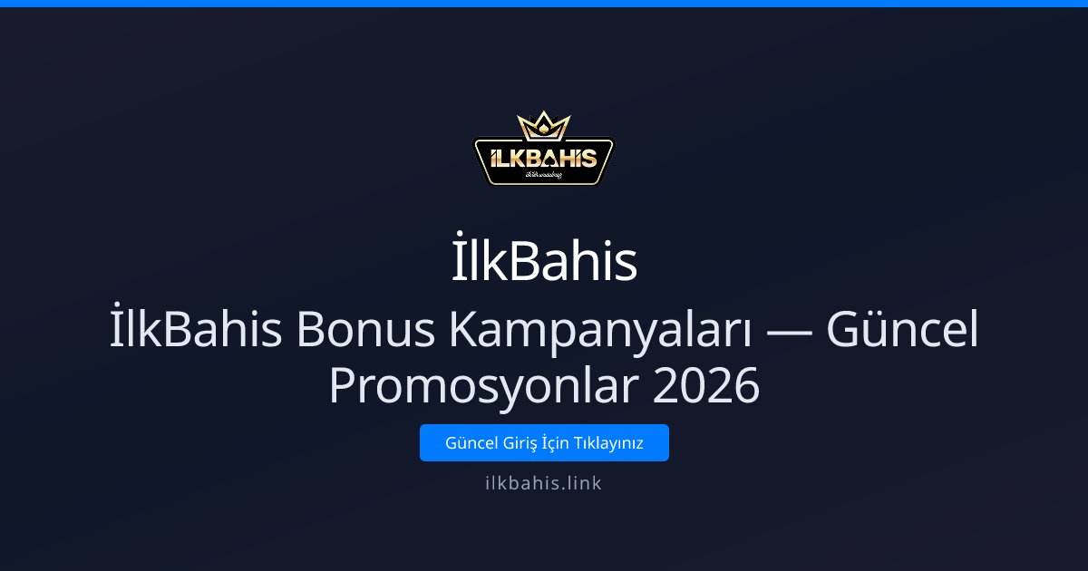 İlkBahis Bonusları ve 2026 Kampanya Rehberi İlkBahis Bonusları ve 2026 Kampanya Rehberi - İlkBahis rehber görseli