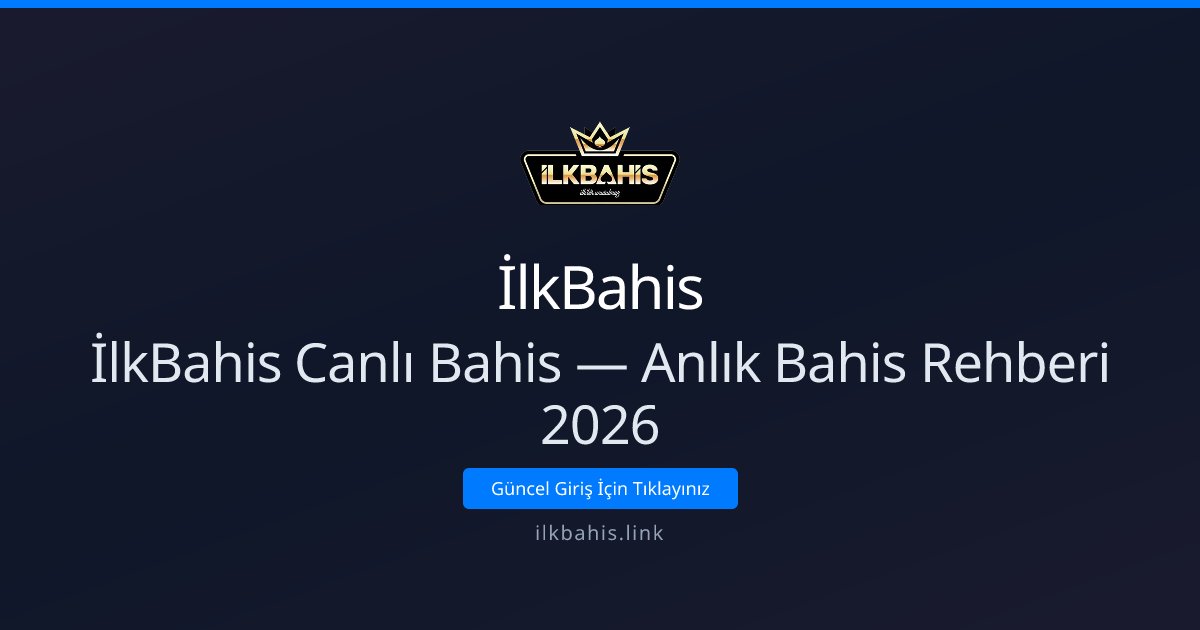 İlkBahis Canlı Bahis Rehberi 2026 — Anlık Bahis Taktikleri İlkBahis Canlı Bahis Rehberi 2026 — Anlık Bahis Taktikleri - İlkBahis rehber görseli