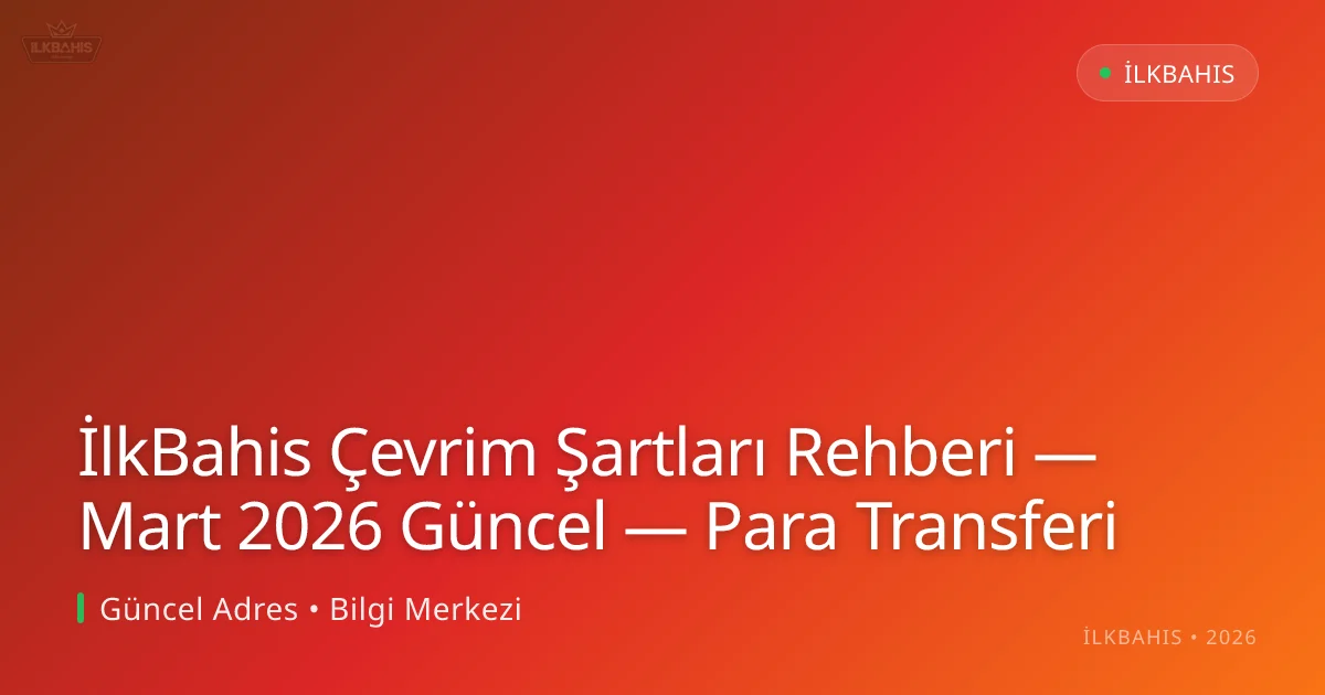 İlkBahis Çevrim Şartları Rehberi — Para Transferi İlkBahis Çevrim Şartları Rehberi — Para Transferi
