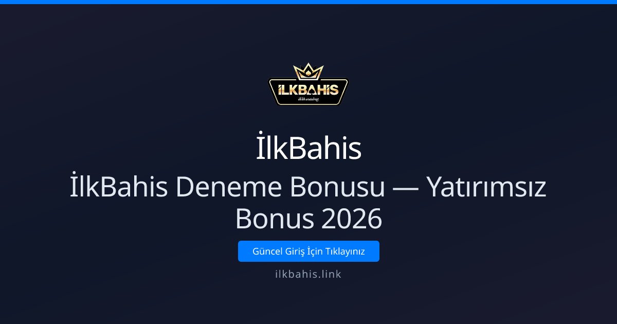 İlkBahis Deneme Bonusu 2026 — Yatırımsız Deneyim Rehberi İlkBahis Deneme Bonusu 2026 — Yatırımsız Deneyim Rehberi - İlkBahis rehber görseli
