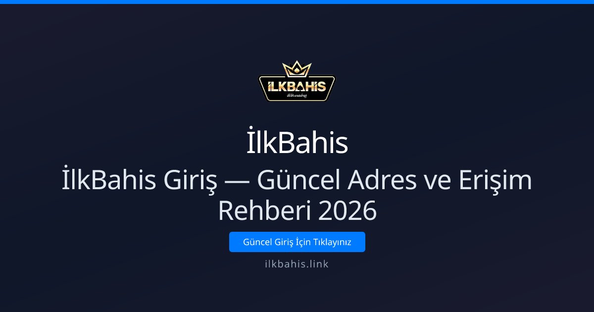 İlkBahis Erişim Rehberi 2026 — Güncel Adres ve Güvenlik İlkBahis Erişim Rehberi 2026 — Güncel Adres ve Güvenlik - İlkBahis rehber görseli