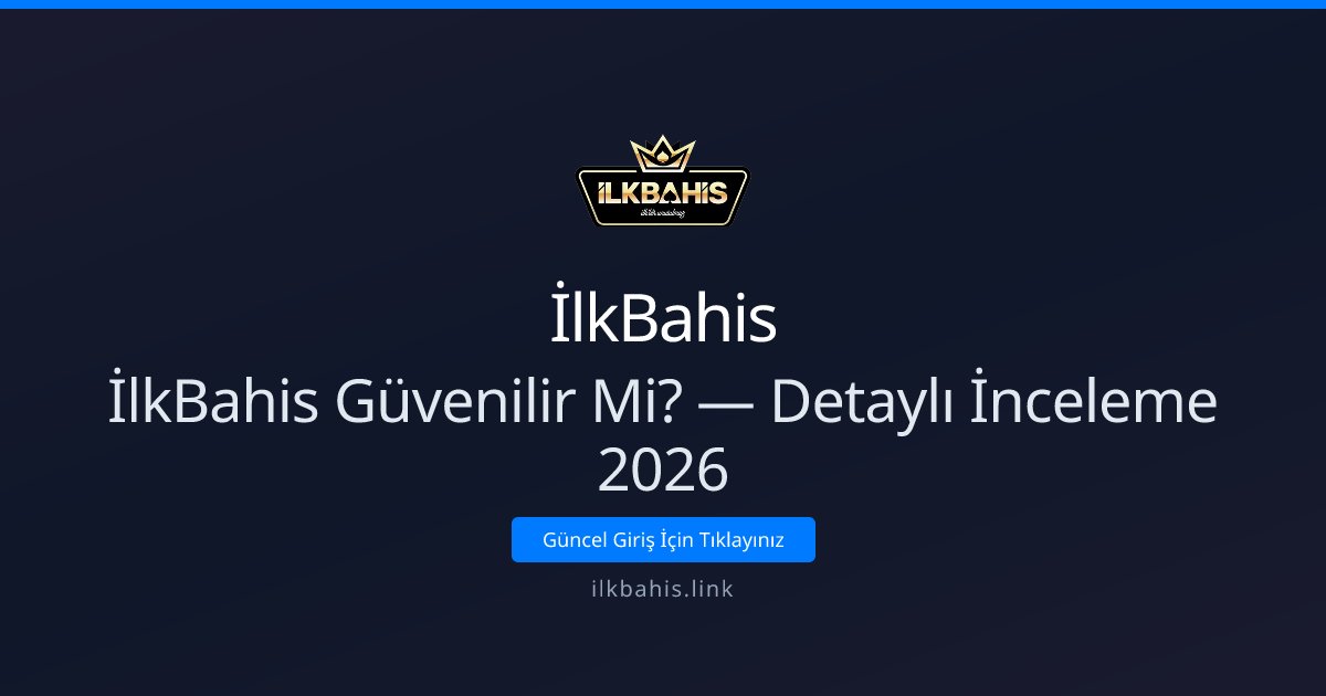 İlkBahis İncelemesi 2026: Güvenlik, Ödeme ve Destek İlkBahis İncelemesi 2026: Güvenlik, Ödeme ve Destek - İlkBahis rehber görseli