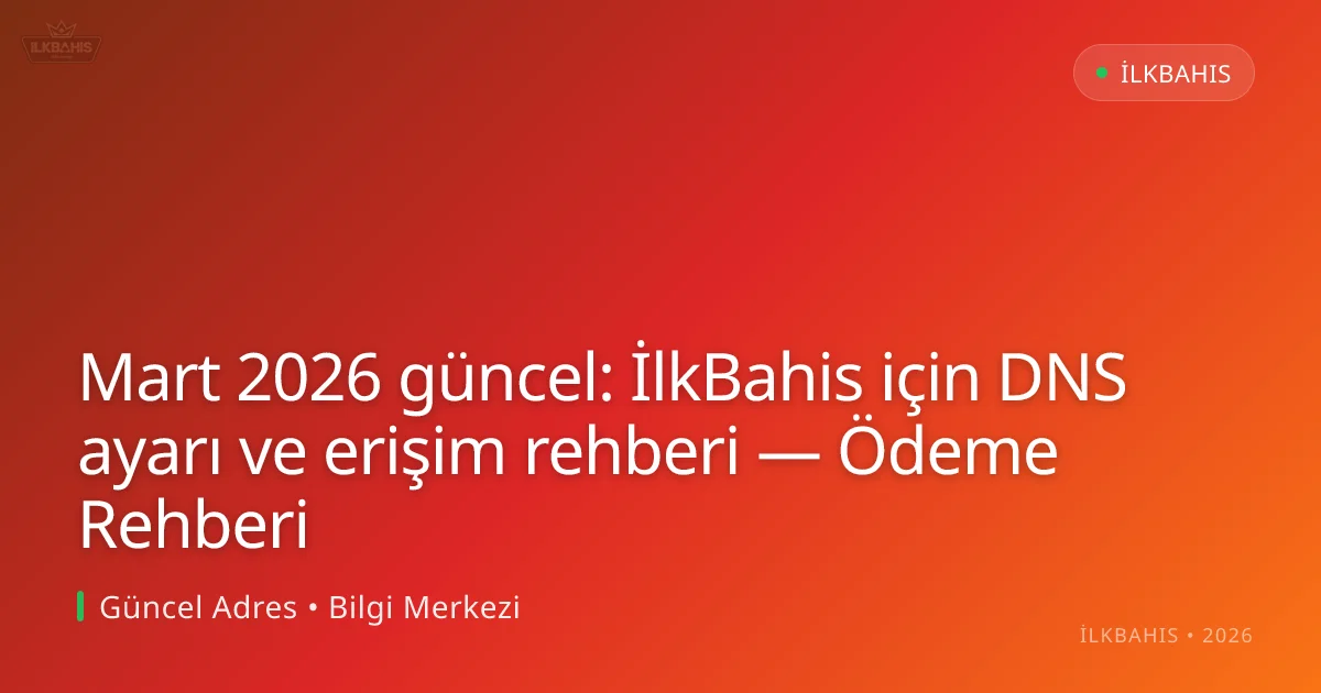 İlkBahis için DNS ayarı ve erişim rehberi — Ödeme Rehberi İlkBahis için DNS ayarı ve erişim rehberi — Ödeme Rehberi