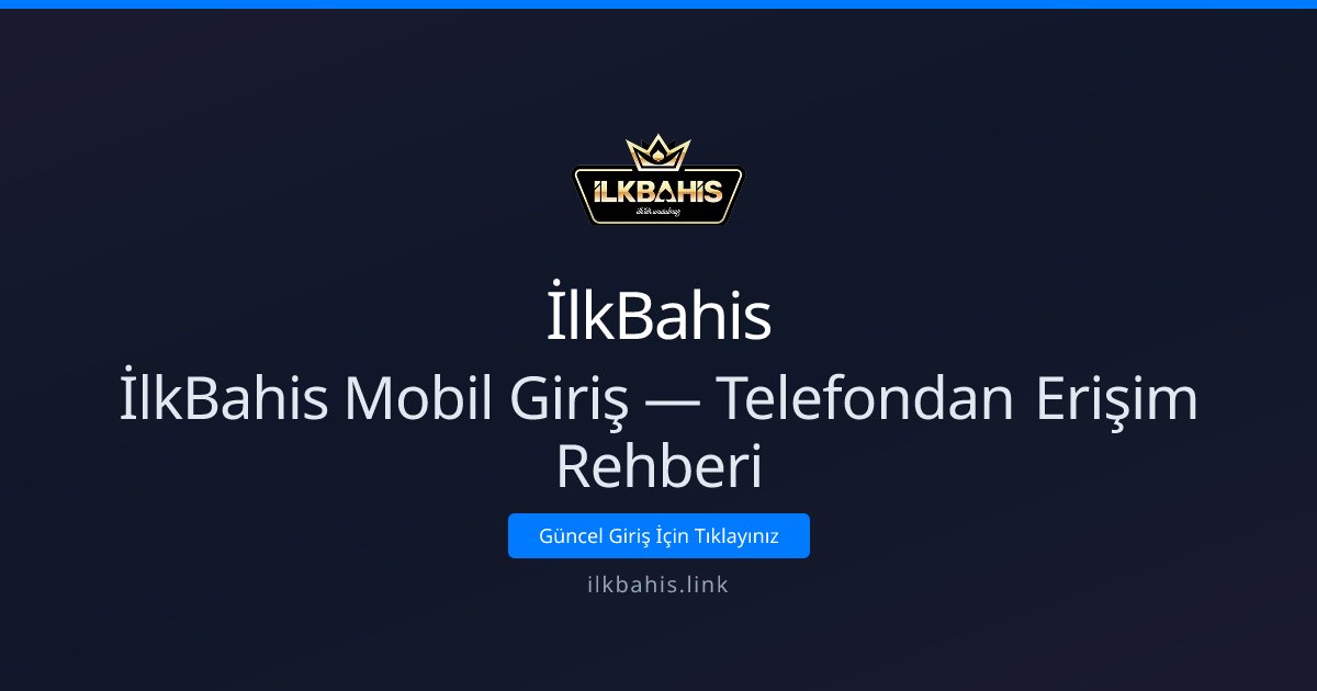 İlkBahis Mobil Erişim Rehberi — Telefonda Hızlı Giriş İlkBahis Mobil Erişim Rehberi — Telefonda Hızlı Giriş - İlkBahis rehber görseli