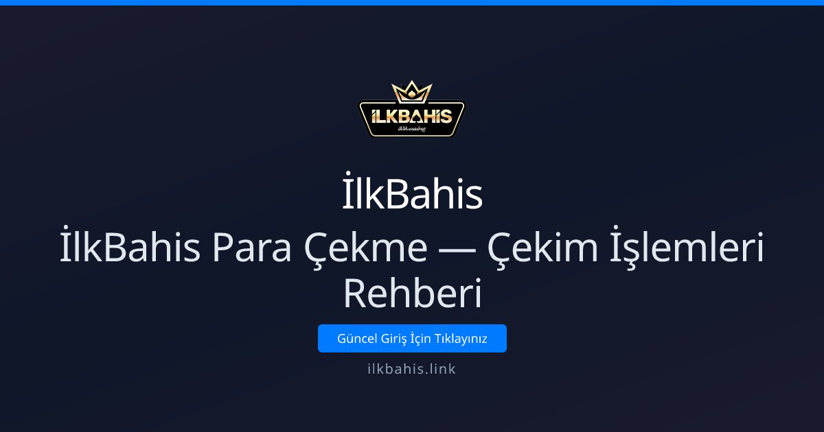 İlkBahis Para Çekme Rehberi — Hızlı ve Güvenli İşlemler İlkBahis Para Çekme Rehberi — Hızlı ve Güvenli İşlemler - İlkBahis rehber görseli