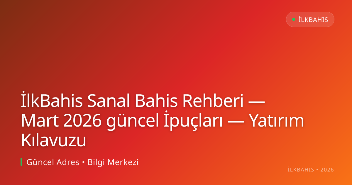 İlkBahis Sanal Bahis Rehberi — İpuçları — Yatırım Kılavuzu İlkBahis Sanal Bahis Rehberi — İpuçları — Yatırım Kılavuzu