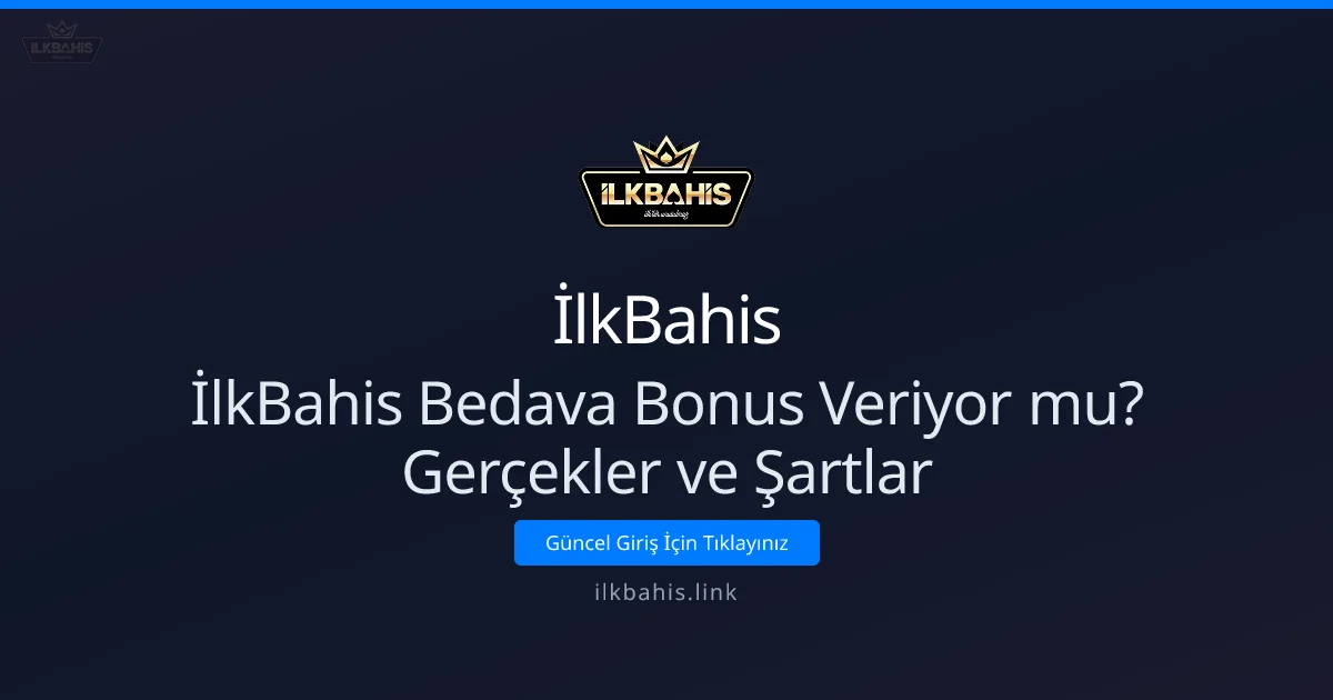 İlkBahis Bedava Bonus Veriyor mu? Gerçekler ve Şartlar - İlkBahis rehber görseli