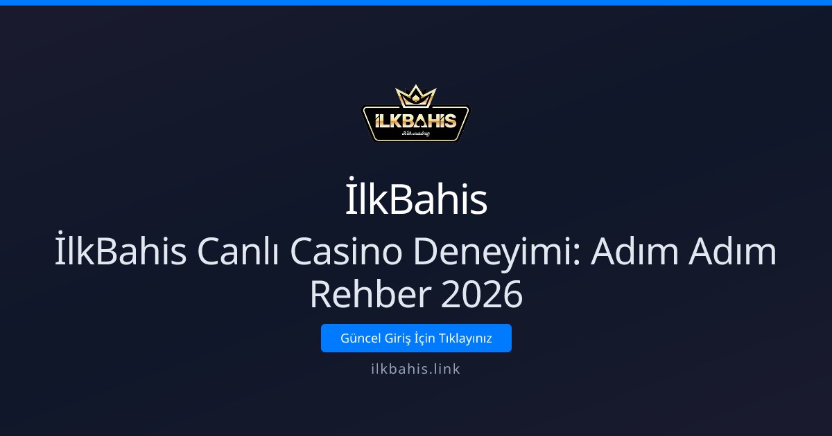 İlkBahis İlkBahis Canlı Casino Deneyimi: Adım Adım Rehber 2026