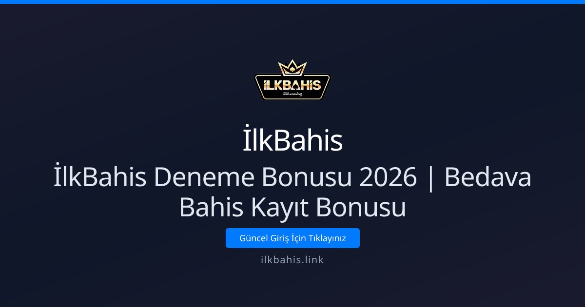 İlkBahis Deneme Bonusu 2026 - Bedava Kayıt Bonusu